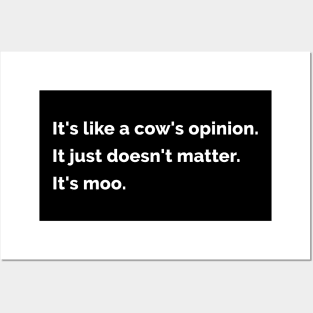 It's like a cow's opinion. Posters and Art